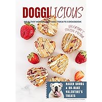 Doggilicious, Healthy Homemade Dog Treats Cookbook: Valentine's Day Special Edition, Baked Goods and No-Bake Treats, all natural recipe book Doggilicious, Healthy Homemade Dog Treats Cookbook: Valentine's Day Special Edition, Baked Goods and No-Bake Treats, all natural recipe book Hardcover Paperback