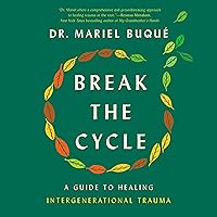 Break the Cycle: A Guide to Healing Intergenerational Trauma Break the Cycle: A Guide to Healing Intergenerational Trauma Hardcover Audible Audiobook Kindle Paperback