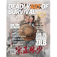 Deadly Art of Survival Magazine 17th Edition Featuring Shi Fu Gregg Zilb: The #1 Martial Arts Magazine Worldwide MMA, Traditional Karate, Kung Fu, Goju-Ryu, and More Deadly Art of Survival Magazine 17th Edition Featuring Shi Fu Gregg Zilb: The #1 Martial Arts Magazine Worldwide MMA, Traditional Karate, Kung Fu, Goju-Ryu, and More Paperback