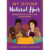 My Divine Natural Hair: Inspiration & Tips to Love & Care for Your Crown My Divine Natural Hair: Inspiration & Tips to Love & Care for Your Crown Hardcover Kindle Audible Audiobook