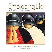 Embracing Life: A Pandemic Loss Journal