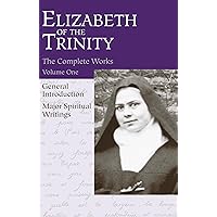 The Complete Works of Elizabeth of the Trinity, vol. 1 (featuring a General Introduction and Major Spiritual Writings) (English and French Edition) The Complete Works of Elizabeth of the Trinity, vol. 1 (featuring a General Introduction and Major Spiritual Writings) (English and French Edition) Paperback Kindle