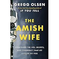 The Amish Wife: Unraveling the Lies, Secrets, and Conspiracy That Let a Killer Go Free The Amish Wife: Unraveling the Lies, Secrets, and Conspiracy That Let a Killer Go Free Kindle Audible Audiobook Paperback Hardcover Audio CD