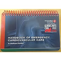 Handbook of Emergency Cardiovascular Care: for Healthcare Providers Handbook of Emergency Cardiovascular Care: for Healthcare Providers Paperback Spiral-bound