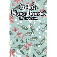 Crohn's Disease Journal IBD Log Book: Inflammatory Bowel Daily Symptom & Trigger Record Book/Health Food Tracker for IBS Pain Treatment ... Abdominal & Digestive Tract Disorder