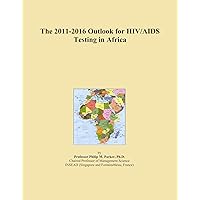 The 2011-2016 Outlook for HIV/AIDS Testing in Africa