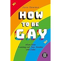How to Be Gay. Alles über Coming-out, Sex, Gender und Liebe (German Edition) How to Be Gay. Alles über Coming-out, Sex, Gender und Liebe (German Edition) Kindle Paperback