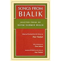 Songs from Bialik: Selected Poems of Hayim Nahman Bialik (Judaic Traditions in Literature, Music, and Art) Songs from Bialik: Selected Poems of Hayim Nahman Bialik (Judaic Traditions in Literature, Music, and Art) Paperback Hardcover