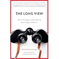 The Long View: Career Strategies to Start Strong, Reach High, and Go Far The Long View: Career Strategies to Start Strong, Reach High, and Go Far Paperback Kindle