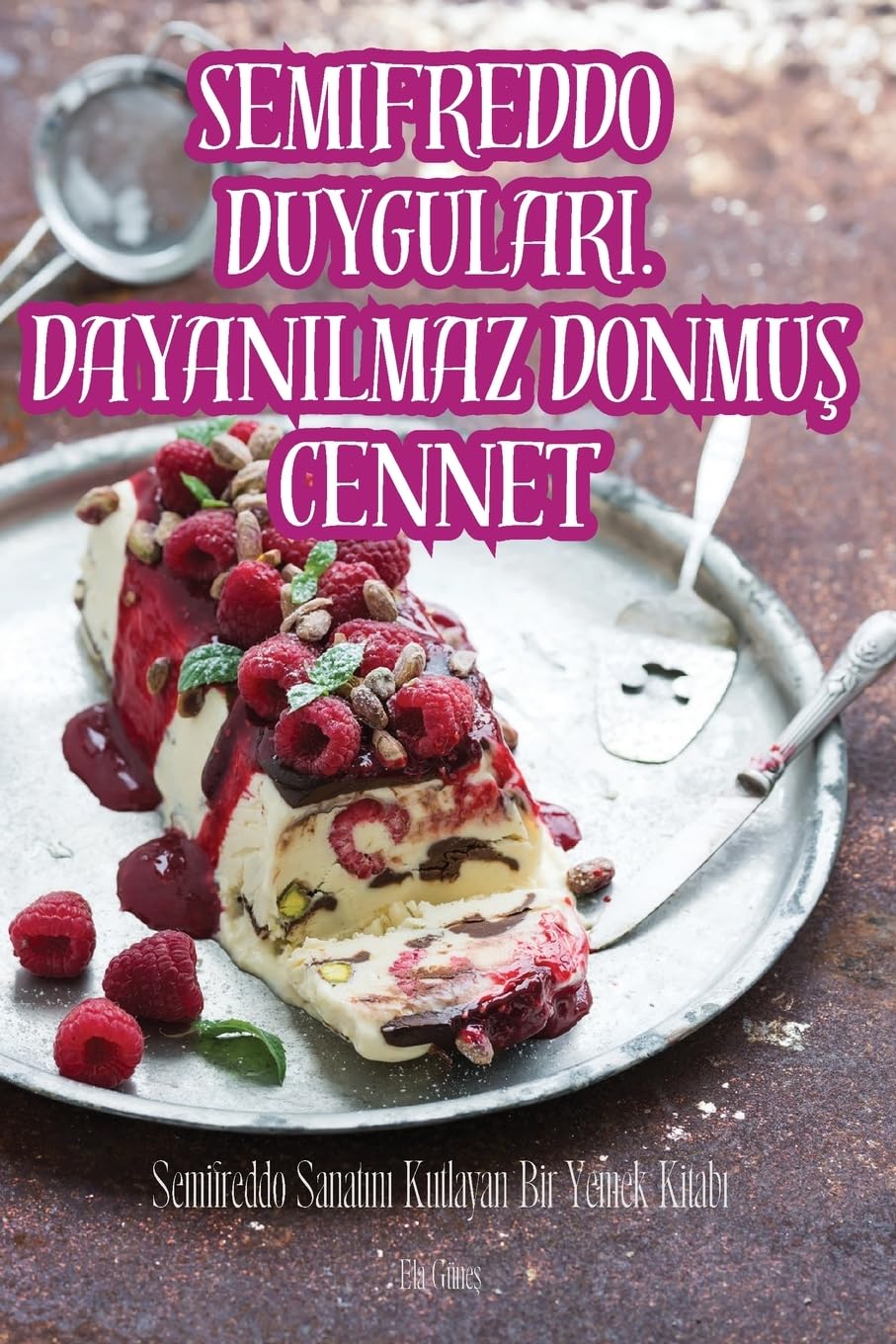 Semifreddo Duygulari. Dayanilmaz DonmuŞ Cennet (Turkish Edition)