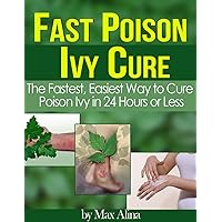 Fast Poison Ivy Cure: The Fastest, Easiest Way to Cure Poison Ivy in 24 Hours Or Less (Lady's Bug Health) Fast Poison Ivy Cure: The Fastest, Easiest Way to Cure Poison Ivy in 24 Hours Or Less (Lady's Bug Health) Kindle