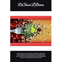 Counteract the Fat: How Scientific Studies Have Shown That Fiber and Antioxidants Can Counteract the Physiological Effects of Junk Food and Promote Cholesterol and Weight Control With Less Restriction Counteract the Fat: How Scientific Studies Have Shown That Fiber and Antioxidants Can Counteract the Physiological Effects of Junk Food and Promote Cholesterol and Weight Control With Less Restriction Paperback