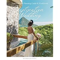 Destination Weddings: Your Ultimate Planning Guide & Workbook Destination Weddings: Your Ultimate Planning Guide & Workbook Paperback Kindle