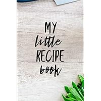 My Little Recipe Book: a simple blank notebook for all your favorite recipes