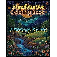 Manifestation Coloring Book: Dreamscape Visions