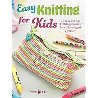 Easy Knitting for Kids: 35 easy and fun knitting projects for children aged 7 years + (Easy Crafts for Kids) Easy Knitting for Kids: 35 easy and fun knitting projects for children aged 7 years + (Easy Crafts for Kids) Paperback