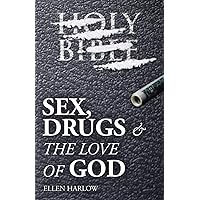 Sex, Drugs & The Love of God Sex, Drugs & The Love of God Paperback Kindle Hardcover