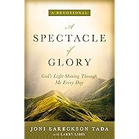 A Spectacle of Glory: God's Light Shining through Me Every Day A Spectacle of Glory: God's Light Shining through Me Every Day Kindle Hardcover Audible Audiobook