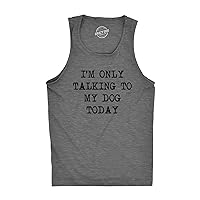 Mens Fitness Tank I'm Only Talking to My Dog Today Tanktop Funny Pet Puppy Lover Shirt