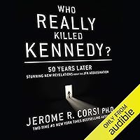 Who Really Killed Kennedy?: 50 Years Later: Stunning New Revelations about the JFK Assassination Who Really Killed Kennedy?: 50 Years Later: Stunning New Revelations about the JFK Assassination Audible Audiobook Paperback Kindle Hardcover