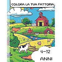 Colora la tua fattoria: 25 immagini, tutte da colorare (Italian Edition)