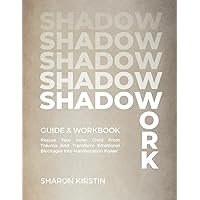 Shadow Work | Guide & Workbook: Rescue Your Inner Child From Trauma And Transform Emotional Blockages Into Manifestation Power Shadow Work | Guide & Workbook: Rescue Your Inner Child From Trauma And Transform Emotional Blockages Into Manifestation Power Paperback