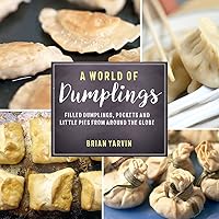 A World of Dumplings: Filled Dumplings, Pockets, and Little Pies from Around the Globe A World of Dumplings: Filled Dumplings, Pockets, and Little Pies from Around the Globe Paperback Kindle