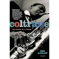 Coltrane: The Story of a Sound (PICADOR) Coltrane: The Story of a Sound (PICADOR) Kindle Paperback Hardcover