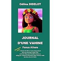 JOURNAL D'UNE VAHINE: Fenua Aihere (French Edition) JOURNAL D'UNE VAHINE: Fenua Aihere (French Edition) Kindle Paperback
