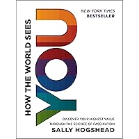 How the World Sees You: Discover Your Highest Value Through the Science of Fascination How the World Sees You: Discover Your Highest Value Through the Science of Fascination Hardcover Kindle Audible Audiobook Audio CD