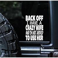 Sunset Graphics & Decals Back Off I Have A Crazy Wife and I'm Not Afraid to Use Her Decal Vinyl Car Sticker Funny | Cars Trucks Vans Walls Laptop Computer | White | 5.5 inches | SGD000258