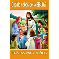 Cuánto sabes de la BIBLIA? Trivia de la BIBLIA para niños.: Responde preguntas de la biblia para niños de 6 a 13 años. Aprende jugando y respondiendo preguntas (Spanish Edition)
