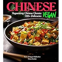 Chinese Vegan Cookbook: The Shaolin way - The Path to Enlightenment Through Plant-Based, Vegetarian Recipes (Taste of Vegan) Chinese Vegan Cookbook: The Shaolin way - The Path to Enlightenment Through Plant-Based, Vegetarian Recipes (Taste of Vegan) Paperback