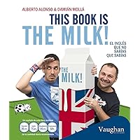 This book is the milk!: El inglés que no sabías que sabías (Spanish Edition) This book is the milk!: El inglés que no sabías que sabías (Spanish Edition) Kindle Pocket Book
