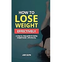 HOW TO LOSE WEIGHT FAST EFFECTIVELY