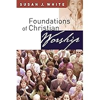 Foundations of Christian Worship Foundations of Christian Worship Paperback