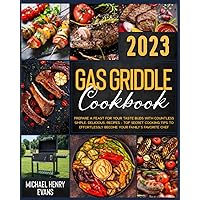 Gas Griddle Cookbook: Prepare a Feast for Your Taste Buds with Countless Simple, Delicious, Recipes – Top Secret Cooking Tips to Effortlessly Become Your Family’s Favorite Chef Gas Griddle Cookbook: Prepare a Feast for Your Taste Buds with Countless Simple, Delicious, Recipes – Top Secret Cooking Tips to Effortlessly Become Your Family’s Favorite Chef Paperback Hardcover
