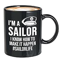 Sailor Coffee Mug 11oz Black - I'm a sailor I know how to make it happen - Captain Boating Sailing Boater Cadet Marine US Navy Sea Waves