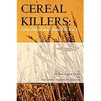 Cereal Killers: Celiac Disease and Gluten-Free A to Z Cereal Killers: Celiac Disease and Gluten-Free A to Z Paperback Kindle