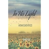 In His Light: A woman's search for God In His Light: A woman's search for God Hardcover Kindle Paperback