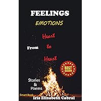 FEELINGS: Emotions from Heart to Heart: Stories & Poems FEELINGS: Emotions from Heart to Heart: Stories & Poems Kindle Hardcover