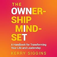 The Ownership Mindset: A Handbook for Transforming Your Life and Leadership The Ownership Mindset: A Handbook for Transforming Your Life and Leadership Audible Audiobook Hardcover Kindle