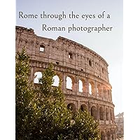 Rome through the eyes of a Roman photographer: premium color photo book of 100 photos of the Italian capital (Italian Edition) Rome through the eyes of a Roman photographer: premium color photo book of 100 photos of the Italian capital (Italian Edition) Hardcover Paperback
