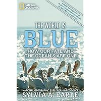 World Is Blue, The: How Our Fate and the Ocean's Are One World Is Blue, The: How Our Fate and the Ocean's Are One Paperback Audible Audiobook Kindle Hardcover Audio CD