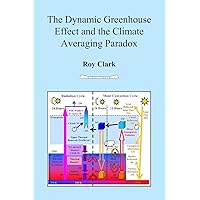 The Dynamic Greenhouse Effect and the Climate Averaging Paradox: Ventura Photonics Monograph VPM 001 The Dynamic Greenhouse Effect and the Climate Averaging Paradox: Ventura Photonics Monograph VPM 001 Paperback Kindle