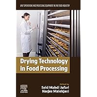 Drying Technology in Food Processing: Unit Operations and Processing Equipment in the Food Industry Drying Technology in Food Processing: Unit Operations and Processing Equipment in the Food Industry Kindle Paperback