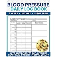 Blood Pressure Log Book: Daily Tracking Journal in Large Print to Record & Monitor BP / Heart Rate at Home | 2 Years of Accurate Health Monitoring Blood Pressure Log Book: Daily Tracking Journal in Large Print to Record & Monitor BP / Heart Rate at Home | 2 Years of Accurate Health Monitoring Paperback Hardcover