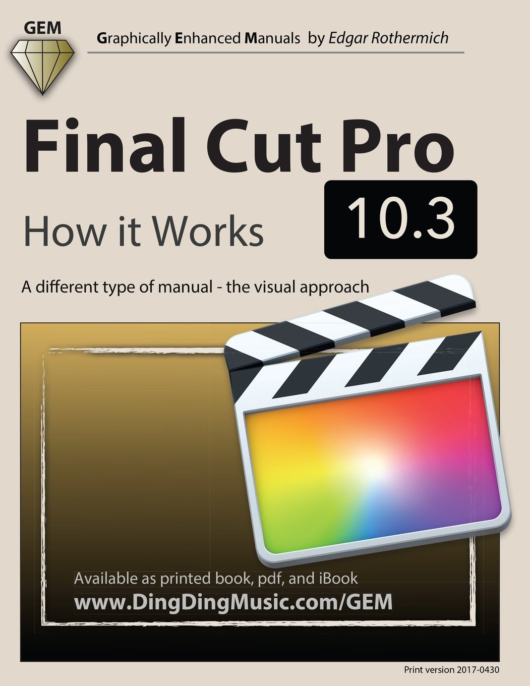 Final Cut Pro 10.3 - How it Works: A different type of manual - the visual approach (Graphically Enhanced Manuals)