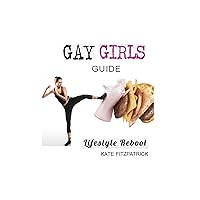 Gay Girls Guide - Lifestyle Reboot: Your 4 Week Lifestyle Kickstarter