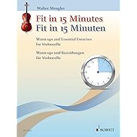 Fit in 15 Minutes: Warm-ups and Essential Exercises for Cello Fit in 15 Minutes: Warm-ups and Essential Exercises for Cello Kindle Paperback Sheet music